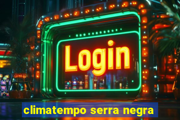 climatempo serra negra