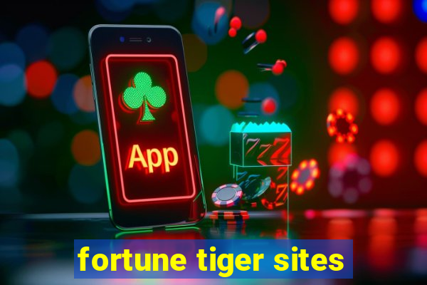 fortune tiger sites