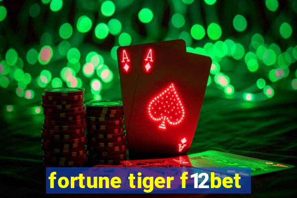 fortune tiger f12bet