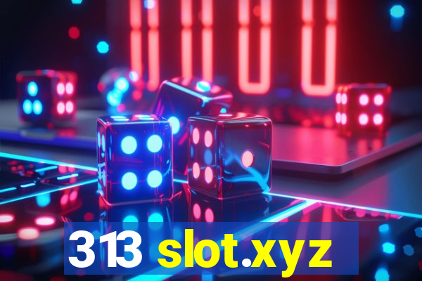 313 slot.xyz