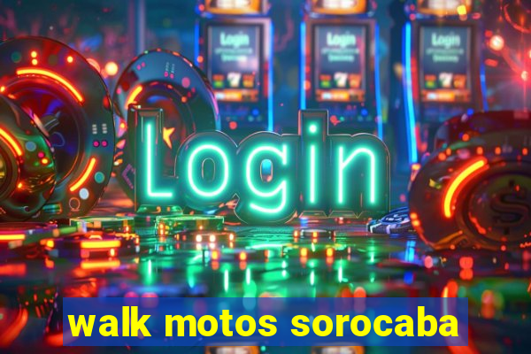 walk motos sorocaba