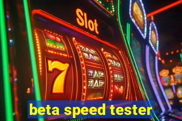 beta speed tester