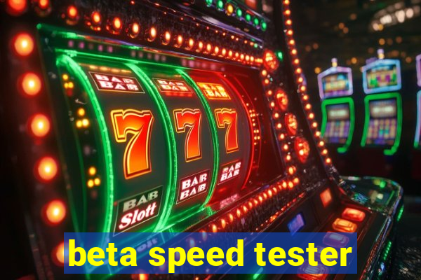 beta speed tester