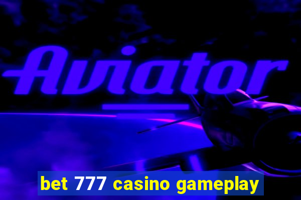 bet 777 casino gameplay