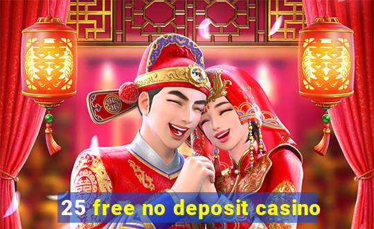 25 free no deposit casino