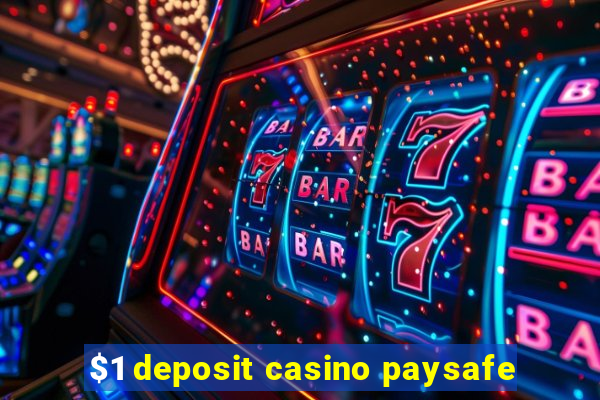 $1 deposit casino paysafe