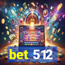 bet 512