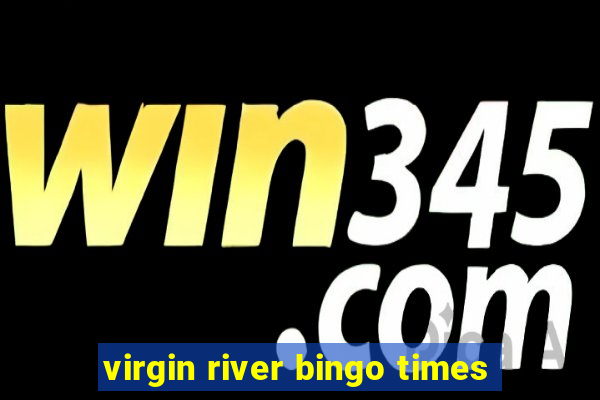 virgin river bingo times