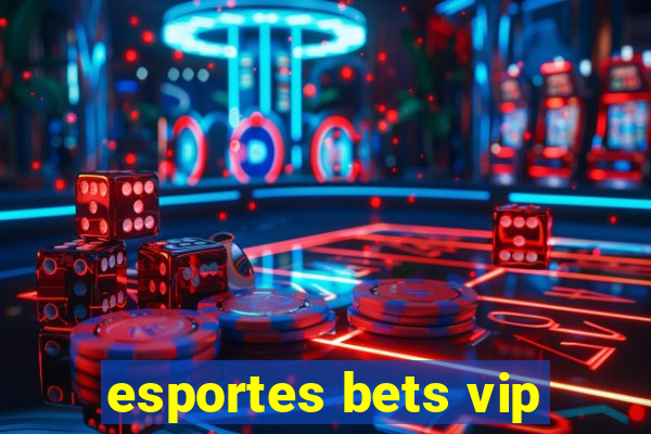 esportes bets vip