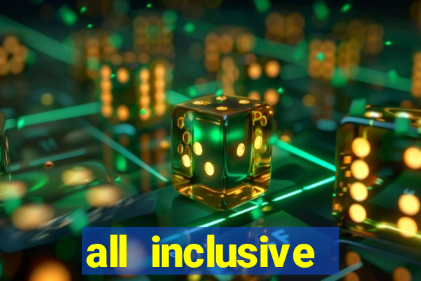 all inclusive resort and casino