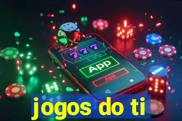 jogos do ti