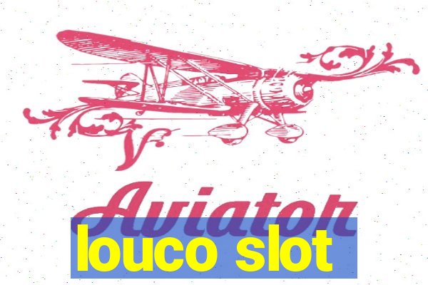 louco slot