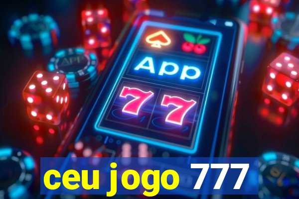 ceu jogo 777