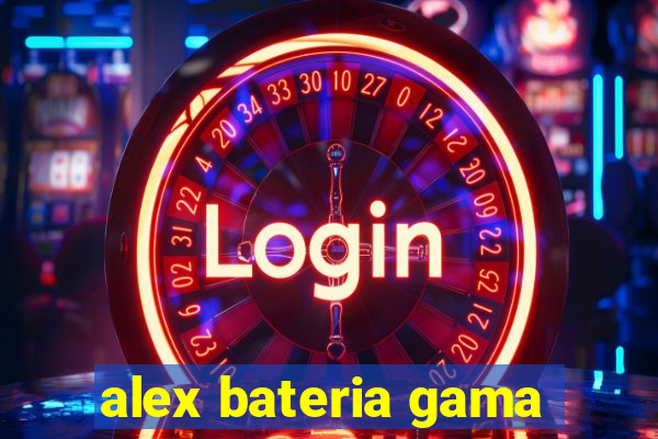 alex bateria gama