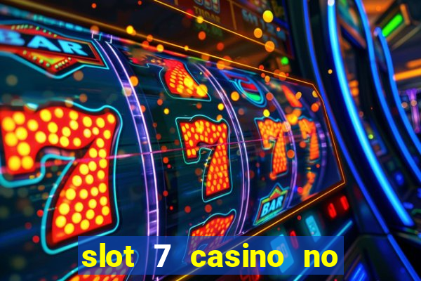 slot 7 casino no deposit bonus