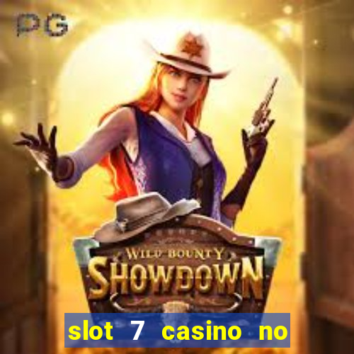 slot 7 casino no deposit bonus