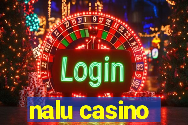 nalu casino