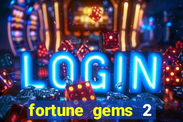 fortune gems 2 slot-tada jogos