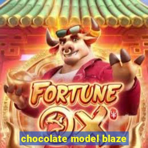 chocolate model blaze