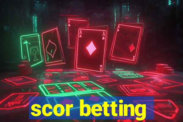 scor betting