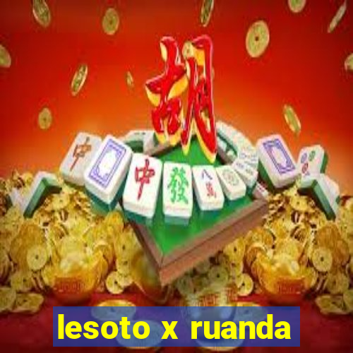 lesoto x ruanda