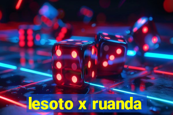 lesoto x ruanda