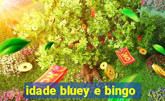 idade bluey e bingo