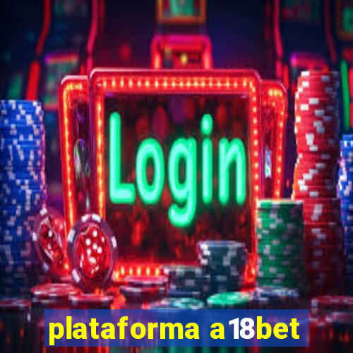 plataforma a18bet