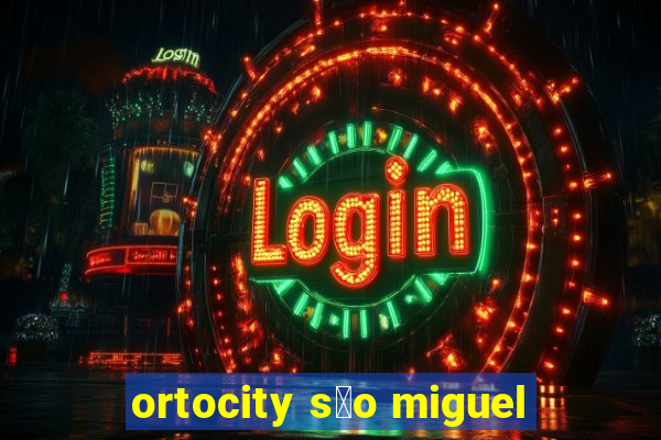 ortocity s茫o miguel