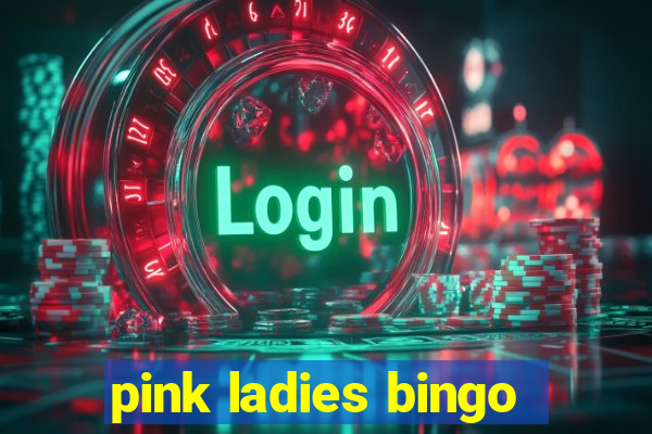 pink ladies bingo