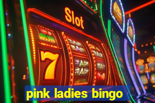 pink ladies bingo