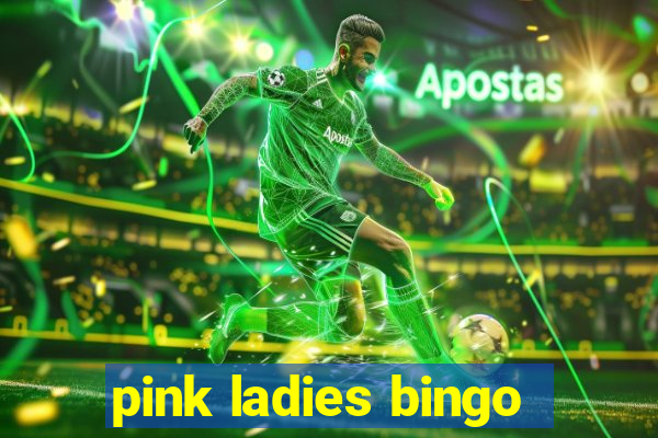 pink ladies bingo