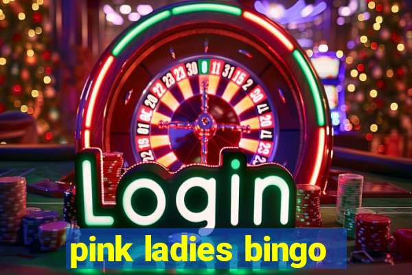 pink ladies bingo