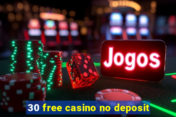 30 free casino no deposit