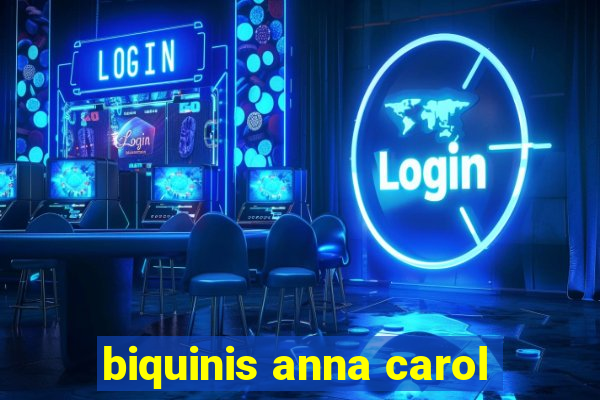 biquinis anna carol