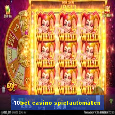 10bet casino spielautomaten