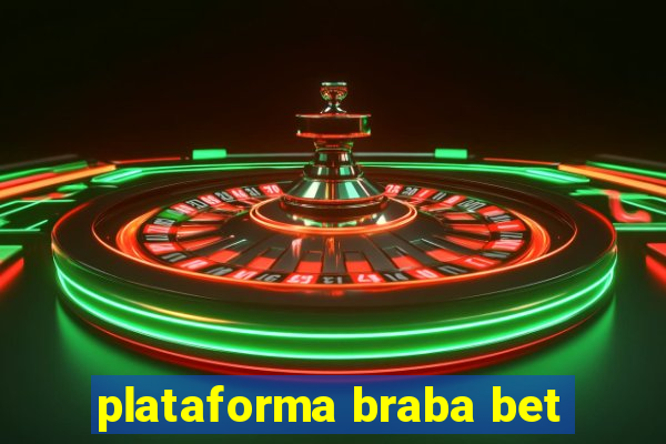 plataforma braba bet