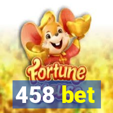 458 bet