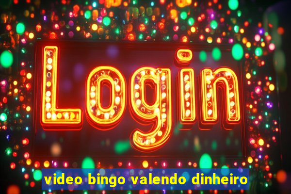 video bingo valendo dinheiro