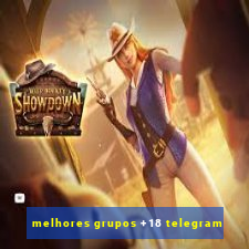 melhores grupos +18 telegram