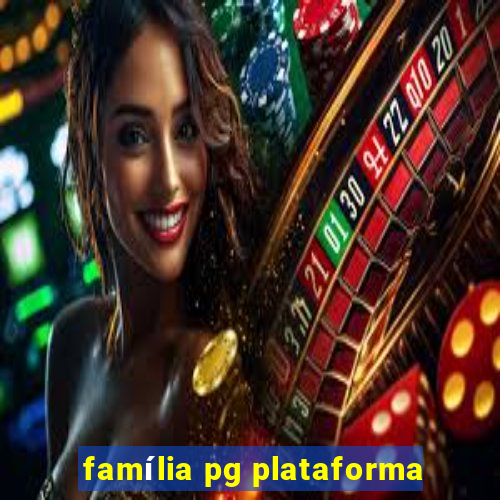 família pg plataforma