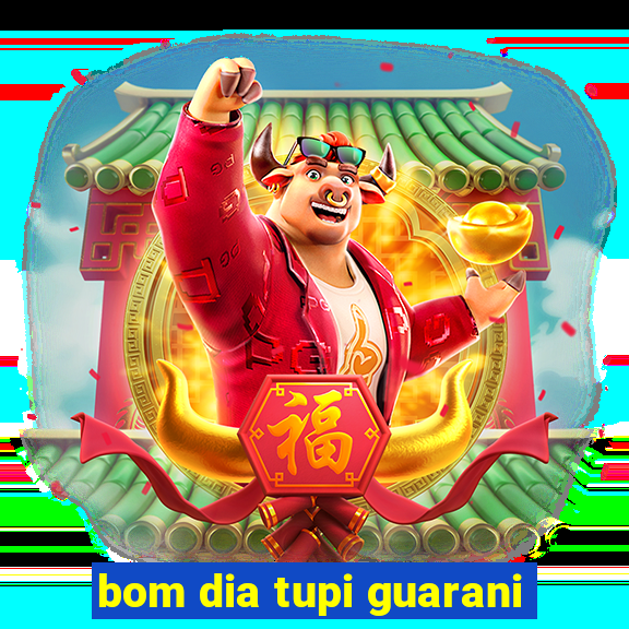 bom dia tupi guarani