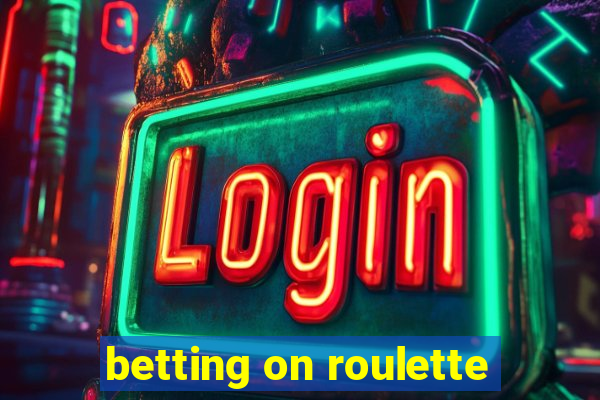 betting on roulette