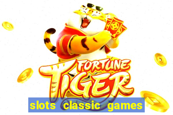 slots classic games free e5fikc