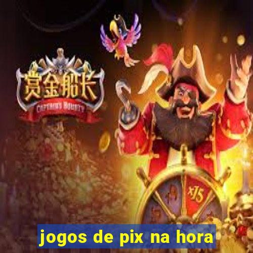 jogos de pix na hora