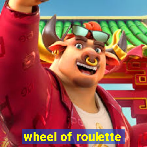 wheel of roulette