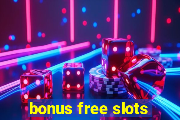 bonus free slots