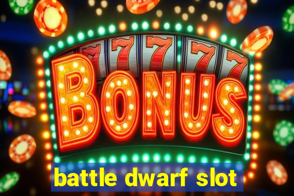 battle dwarf slot