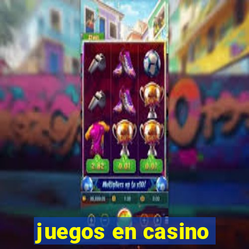 juegos en casino