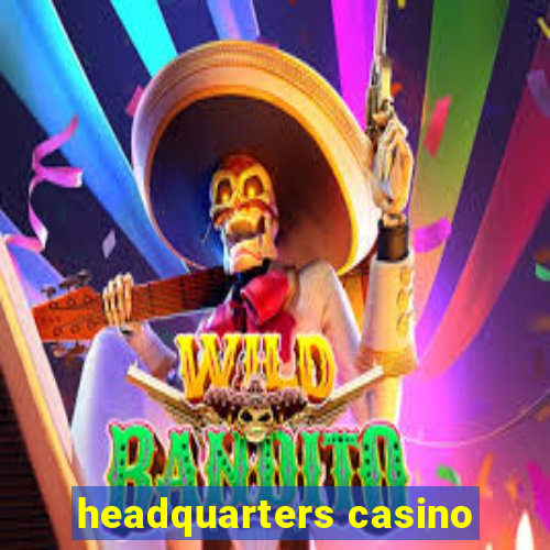 headquarters casino